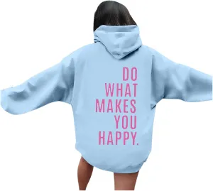Do What Makes You Happy Print Sweatshirts Womens Oversized Hoodies Long Sleeve Pullover Tops Drawstring Pocket Outfits