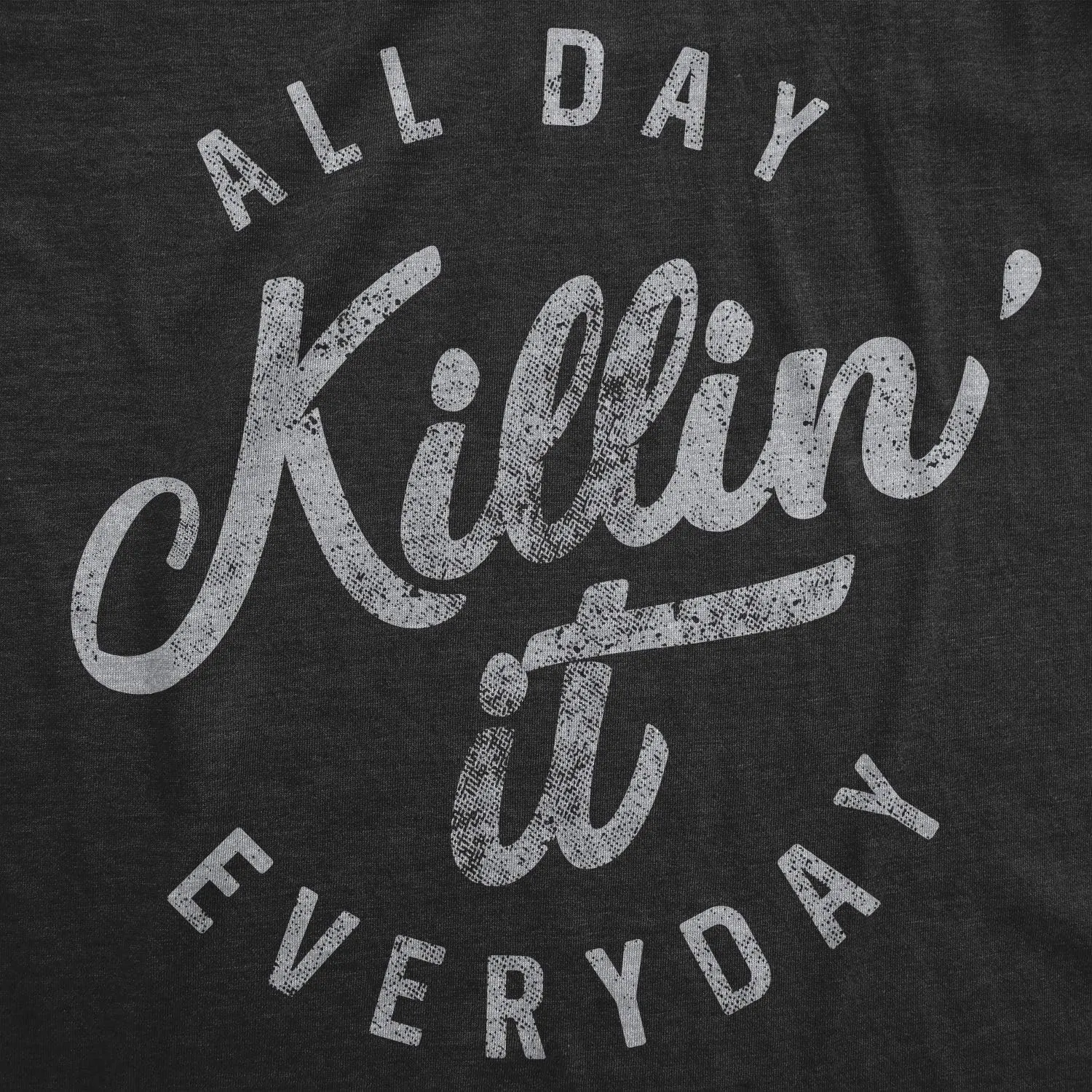 Mens All Day Killin It Everyday T Shirt Funny Awesome Tee for Guys