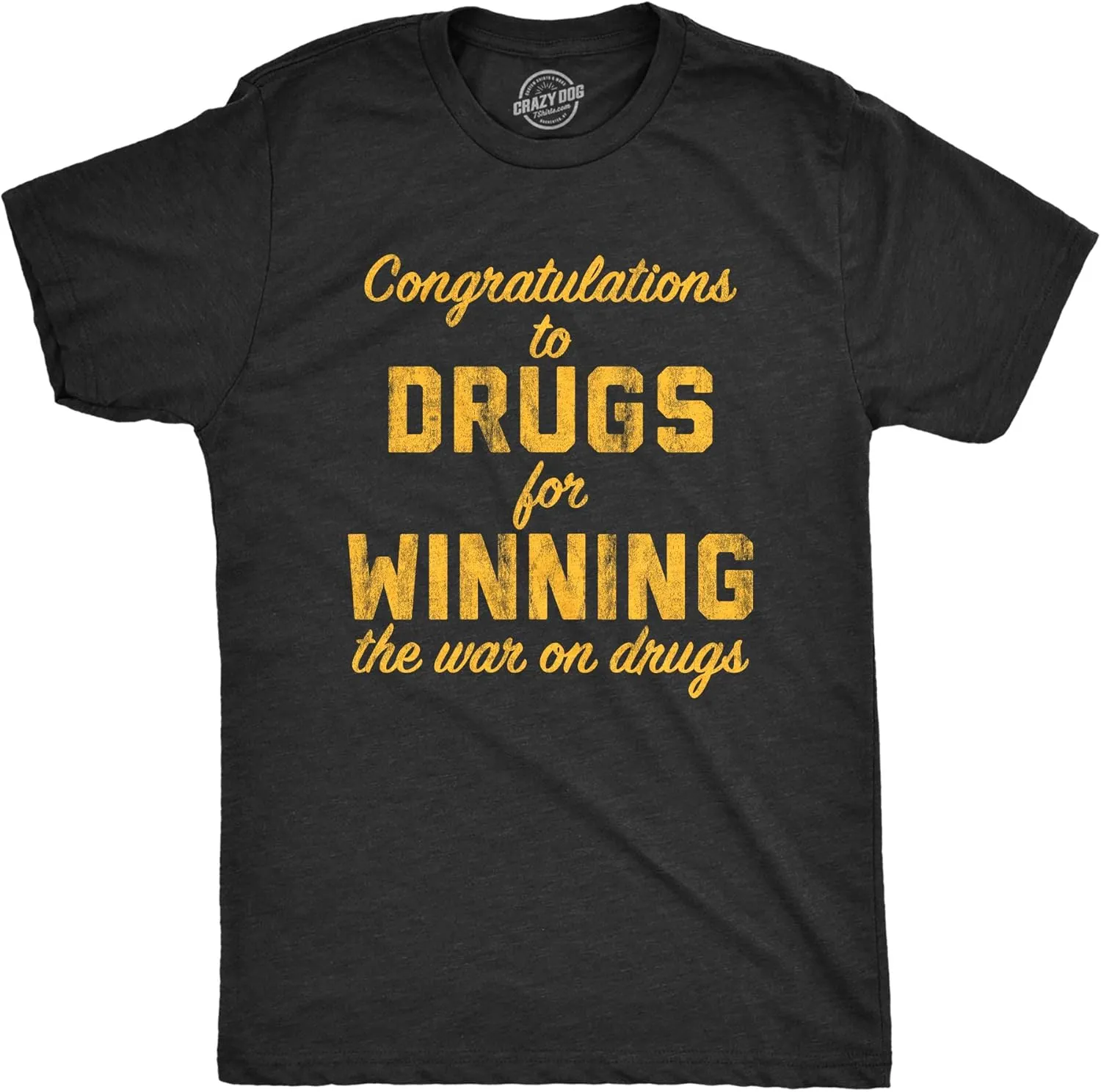 Mens Congratulations to The Drugs for Winning The War On Drugs T Shirt Funny 420 Graphic Tee