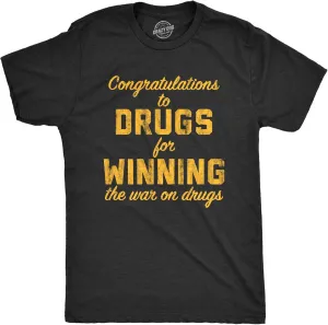 Mens Congratulations to The Drugs for Winning The War On Drugs T Shirt Funny 420 Graphic Tee