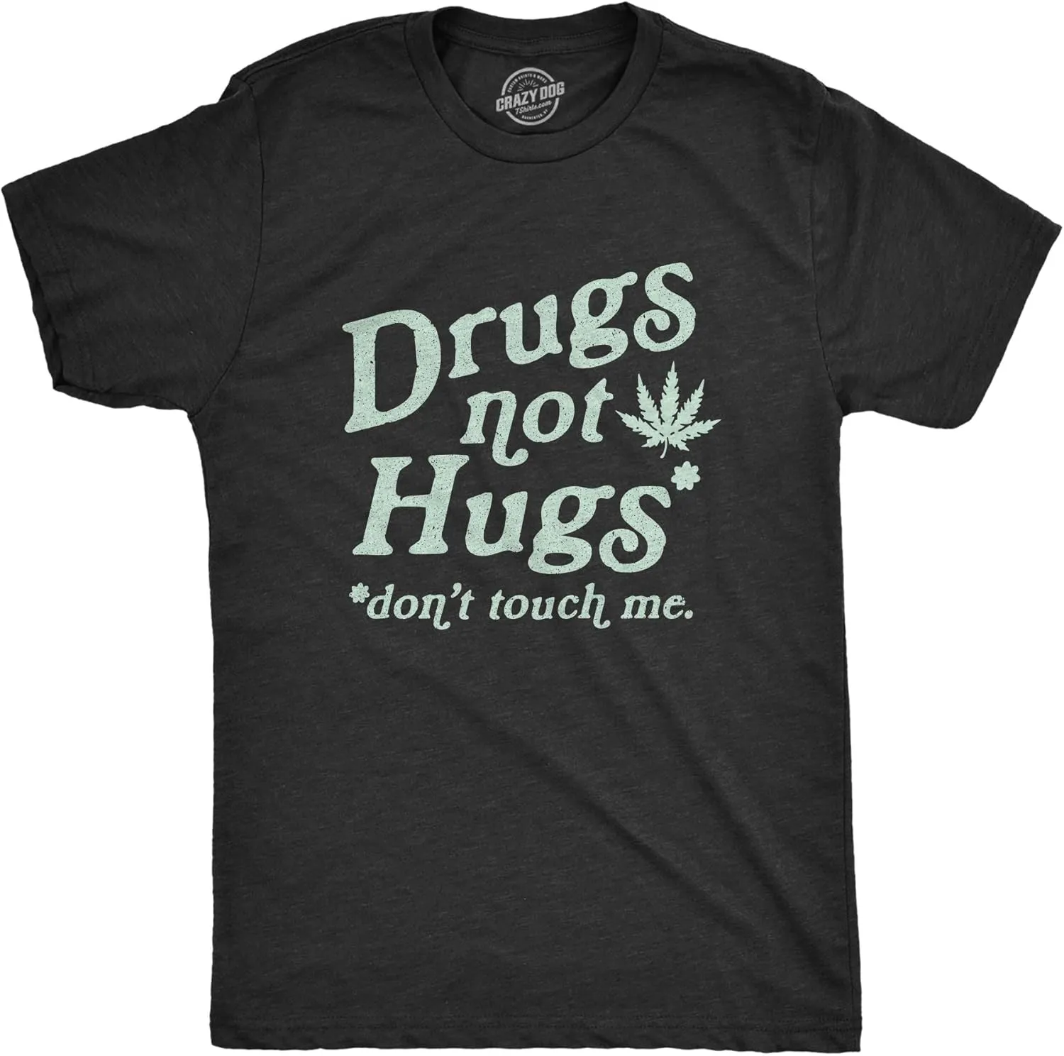 Mens Drugs Not Hugs Don't Touch Me T Shirt Funny Social Distancing 420 Marijuana Graphic Tee