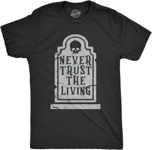 Mens Never Trust The Living T Shirt Funny Halloween Grave Tombstone Joke Tee for Guys