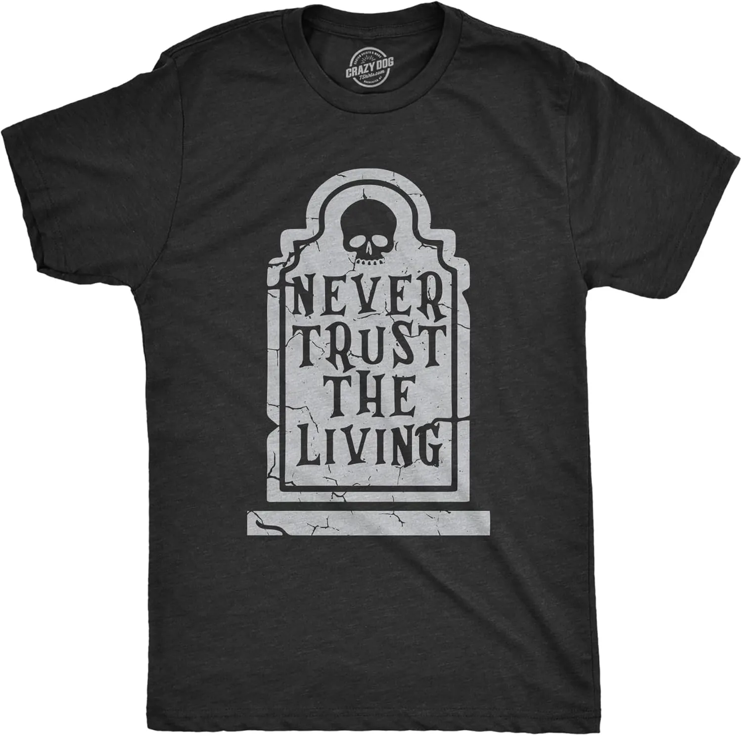 Mens Never Trust The Living T Shirt Funny Halloween Grave Tombstone Joke Tee for Guys