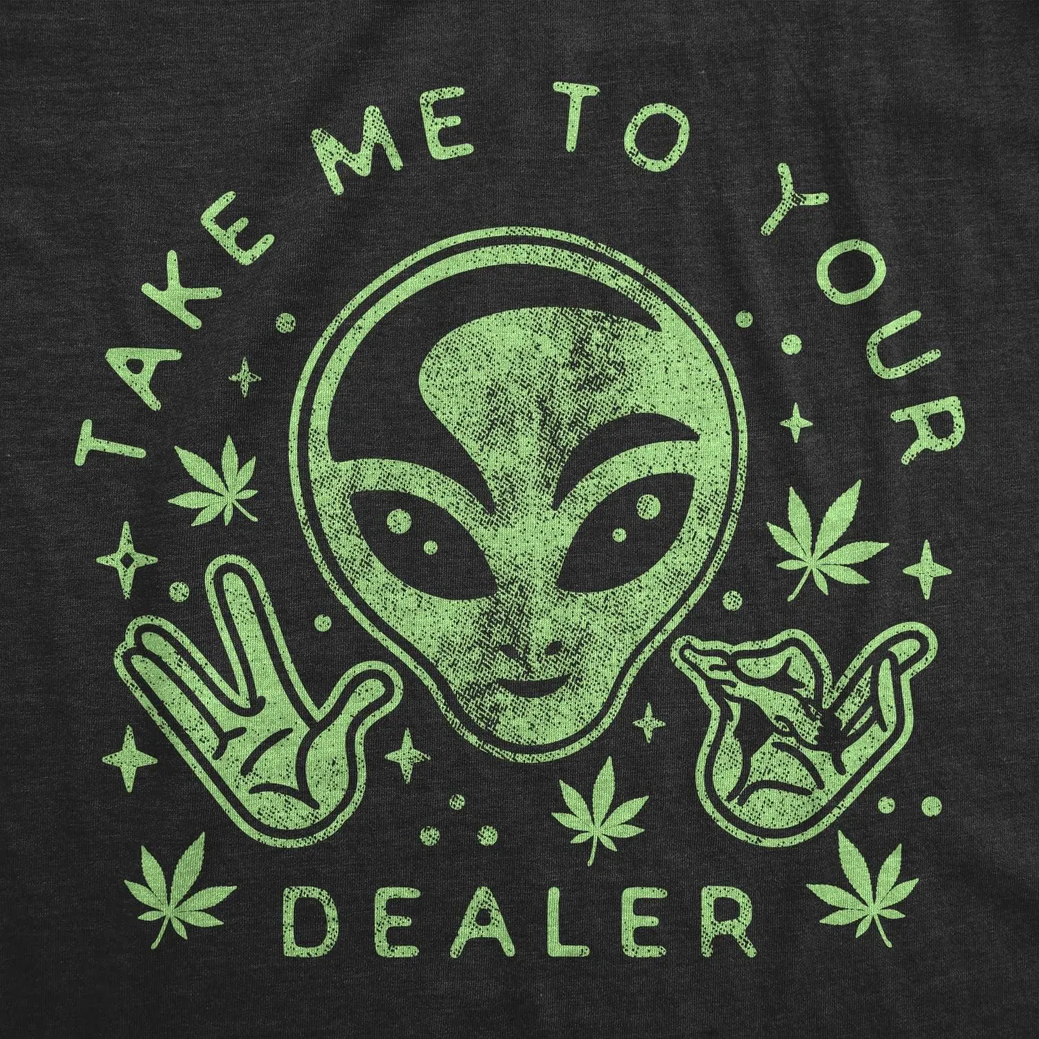 Mens Take Me to Your Dealer T Shirt Funny 420 Weed UFO Alien Graphic Tee