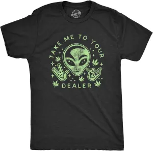 Mens Take Me to Your Dealer T Shirt Funny 420 Weed UFO Alien Graphic Tee