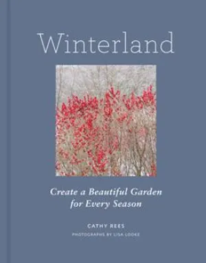 Winterland: Creat a Beautiful Garden for Every Season